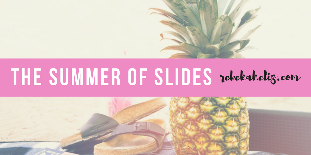 The Summer of Slides
