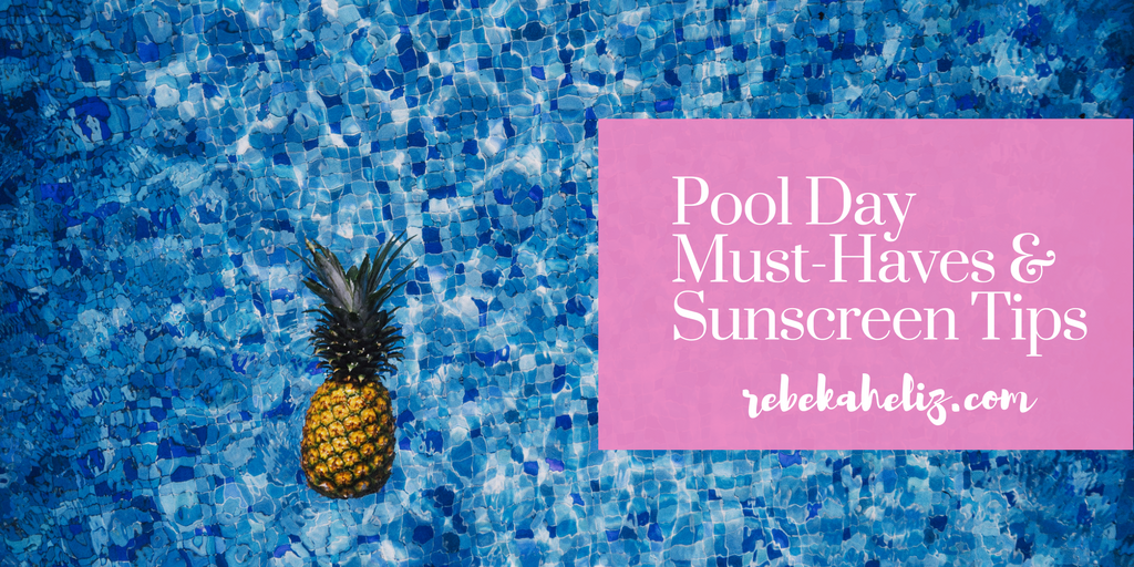 Pool Day Must-Haves + Sunscreen Tips